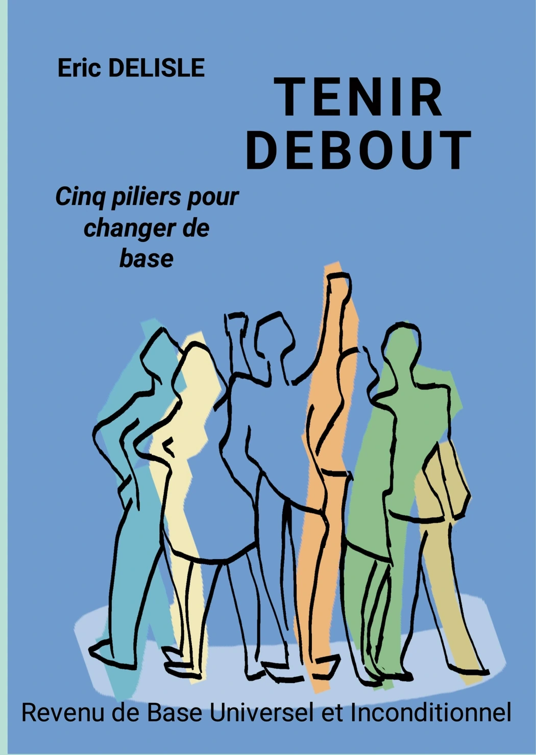 Couverture du livre Tenir debout, Cinq piliers pour changer de base, par Éric Delisle